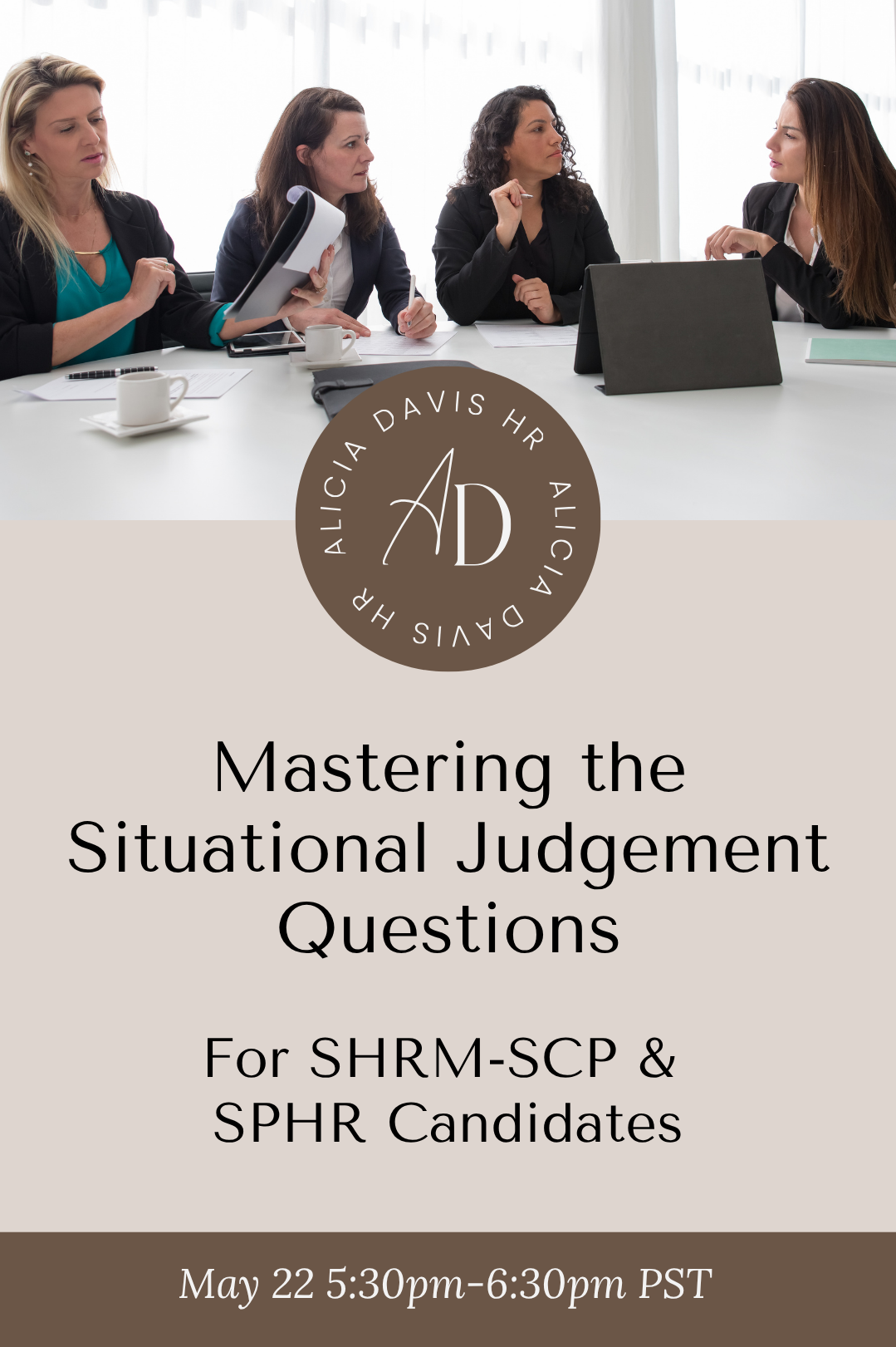 Mastering the Situational Judgement Questions for the SHRM-SCP & SPHR 60 min Class May 22 5:30pm-6:30pm pst