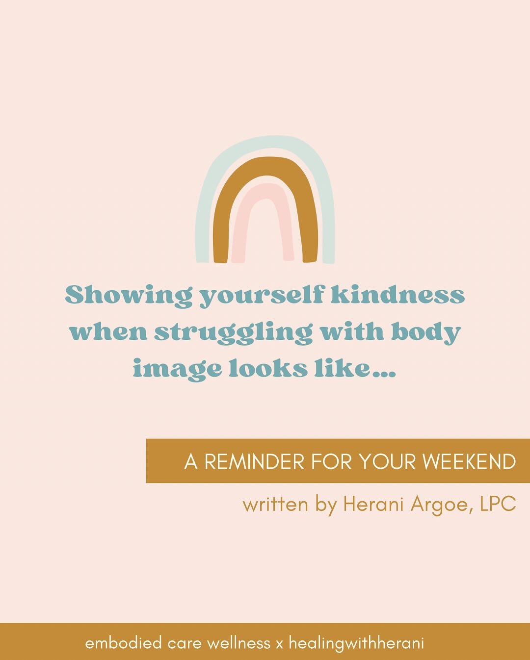 You have a body so you will experience a difficult body image day or season. Moving through these days with kindness and compassion vs criticism and harshness can make all the difference for our nervous system. 

What would you add to this list?