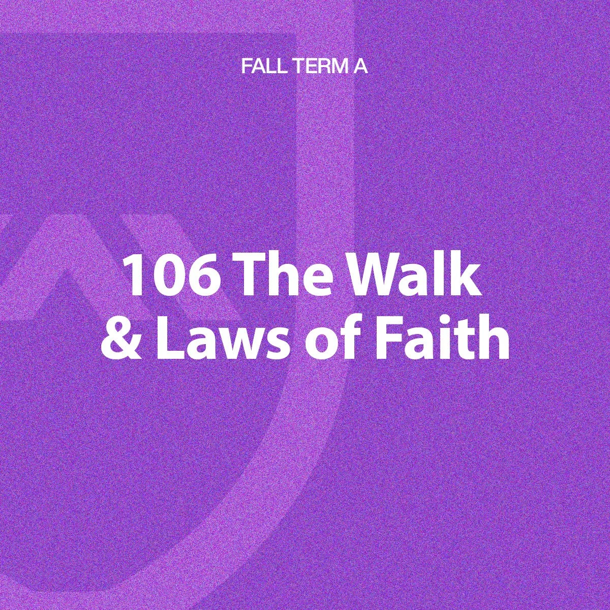 106 The Walk and Laws of Faith