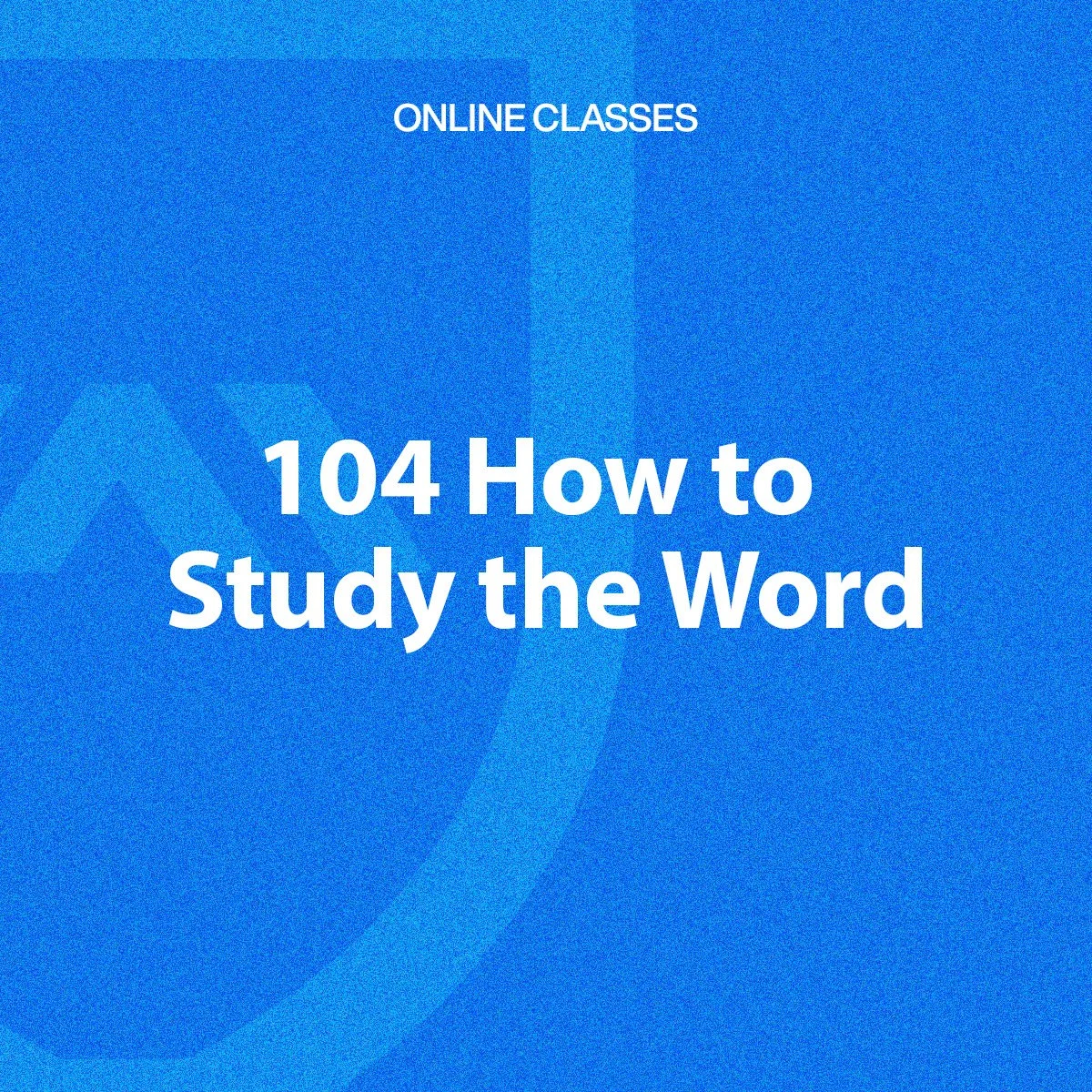 104 How to Study the Word Online