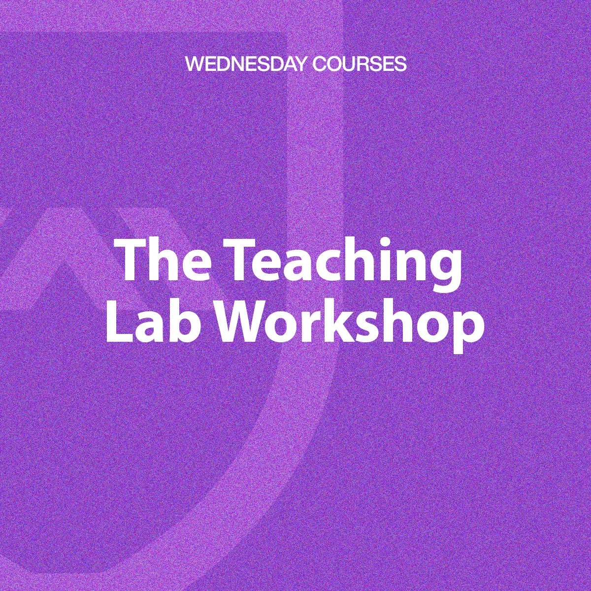 The Teaching Lab Workshop