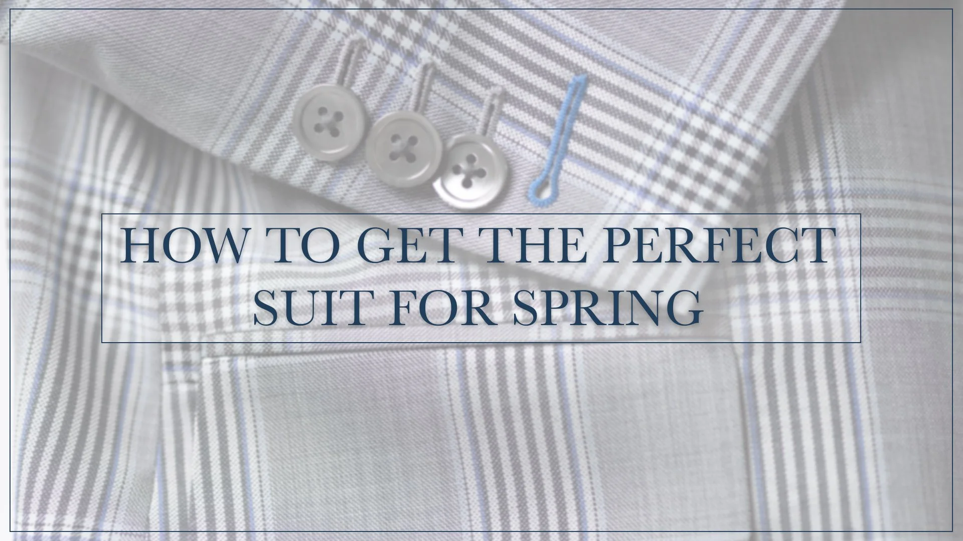 How to Get the Perfect Suit for Spring