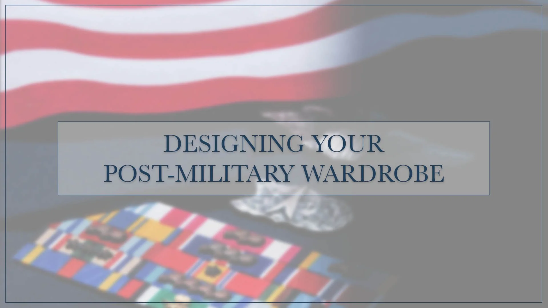 Designing Your Post-Military Wardrobe
