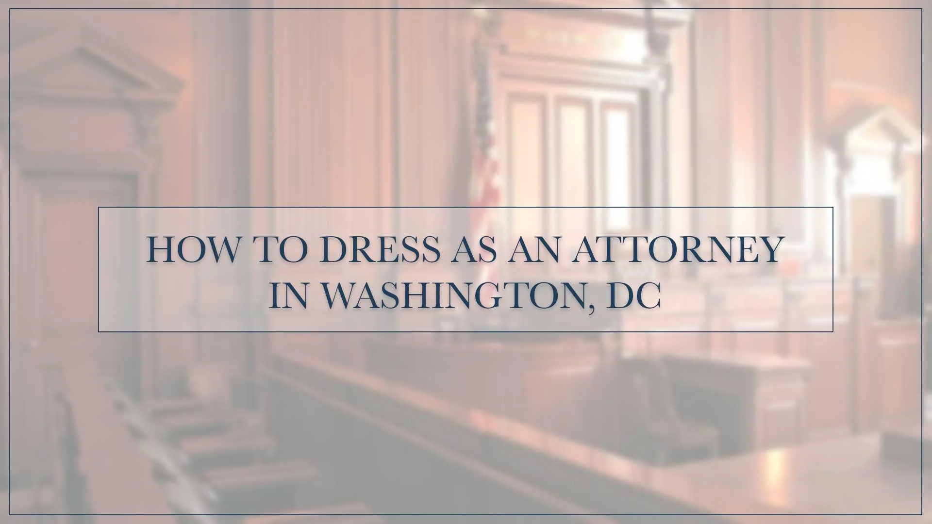 How to Dress as an Attorney in Washington, DC