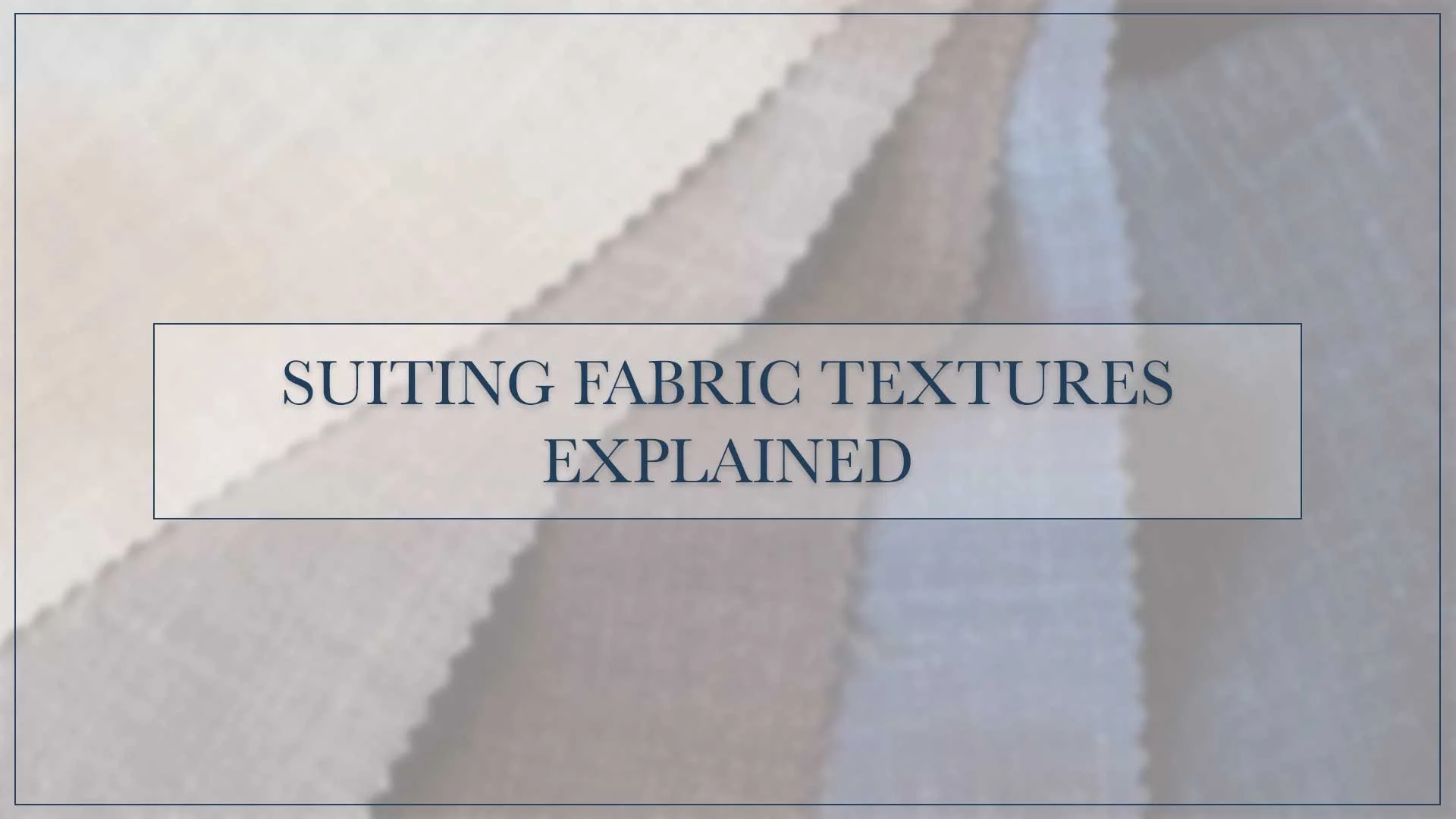 Suiting Fabric Textures: Explained