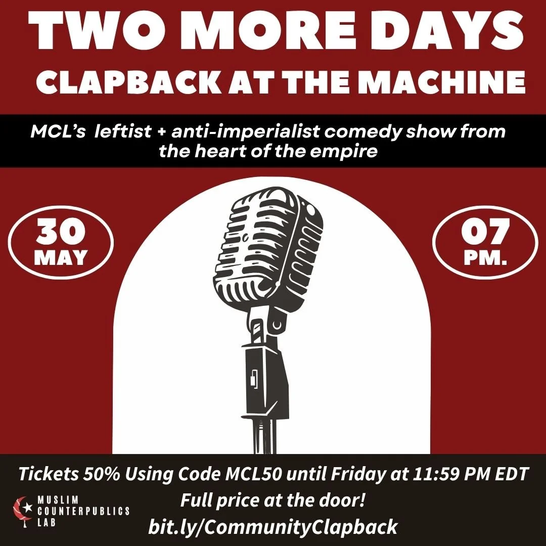 📢 Only two more days until Clapback at the Machine &mdash; MCL&rsquo;s leftist, anti-imperialist comedy show from the heart of empire.

From now until tomorrow at 11:59 PM EDT, tickets are 50% off with the code MCL50. Grab yours now before prices go