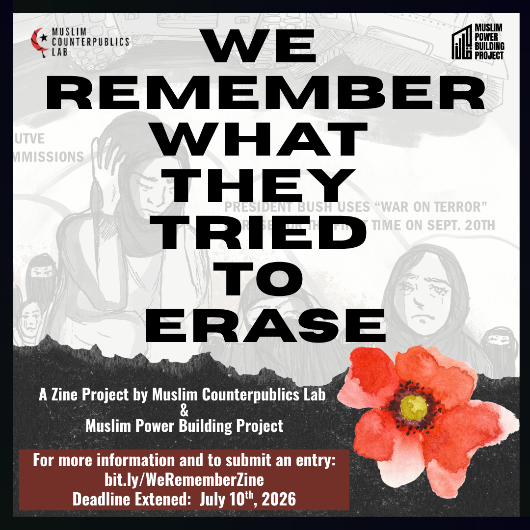 Poster for a project titled "We Remember What They Tried to Erase" by Muslim Counterpublics Lab and Muslim Power Building Project. Features black and white illustrations of diverse women and a red poppy flower at the bottom right. Includes submission details and deadlines.
