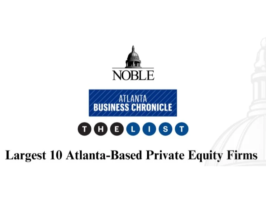 Noble named among Atlanta’s Largest Private Equity Firms