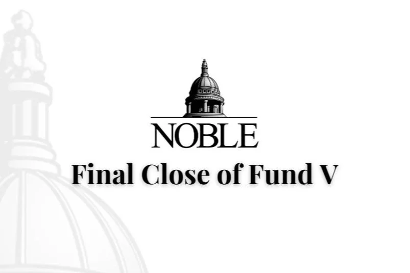 Noble Announces $1.0 Billion Final Close for Noble Fund V