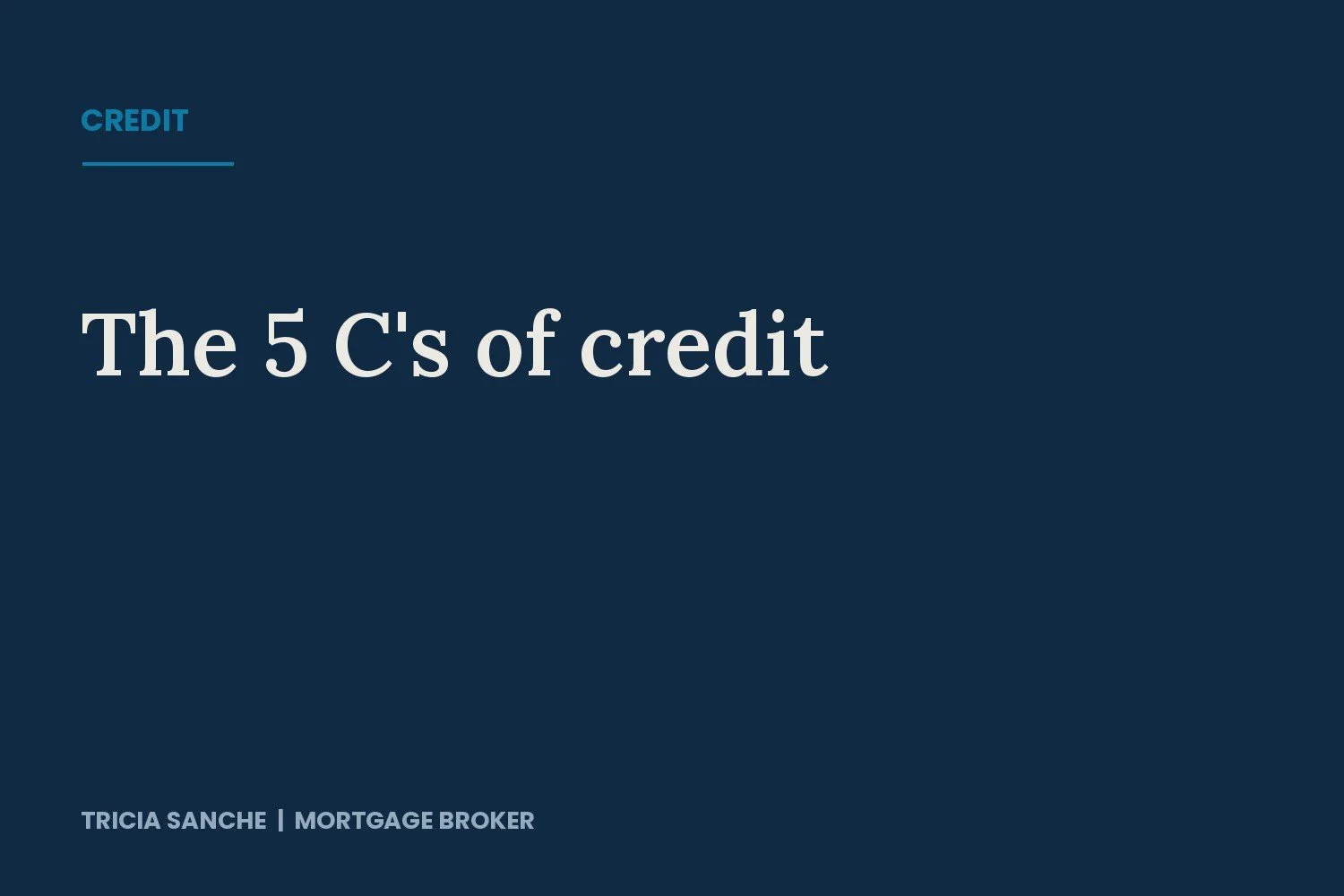 The 5 C’s of Credit: What Lenders Are Really Looking For When You Apply for a Mortgage