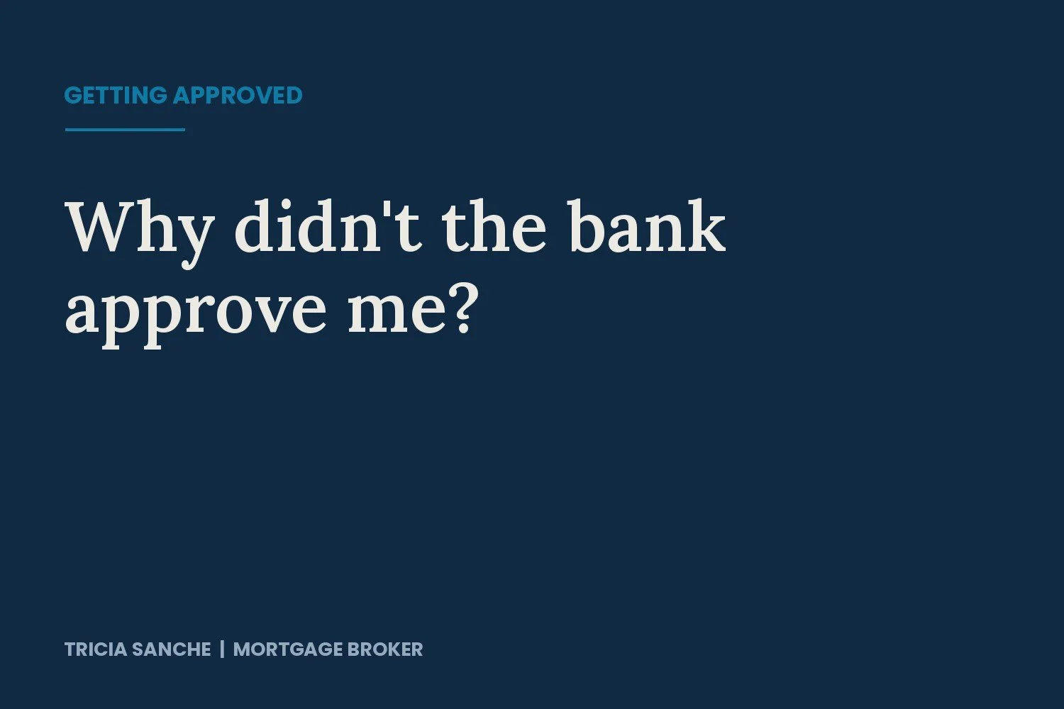 Why didn’t the Bank approve me for a Mortgage?