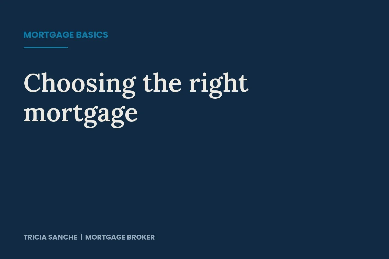 Choosing the Right Mortgage: There’s More to It Than Just the Rate