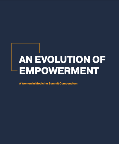 AN EVOLUTION OF EMPOWERMENT A Women in Medicine Summit Compendium