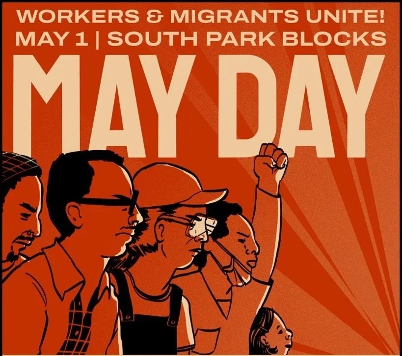 Workers & Migrants Unite: May Day Portland