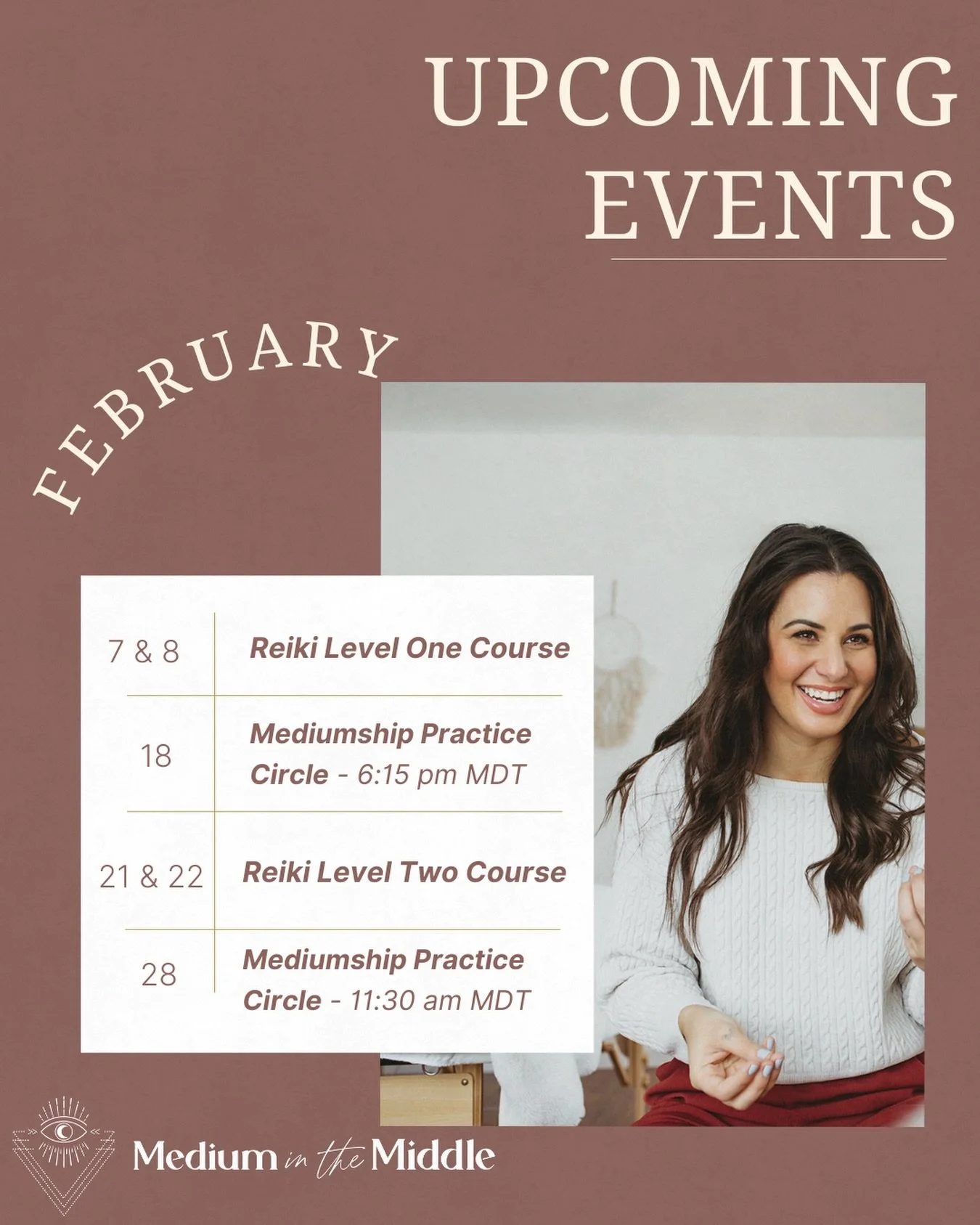 february with medium in the middle 💫 
.
feb 7 &amp; 8 - virtual usui reiki level one course 
feb 18 - PM virtual mediumship practice circle *NEW* 
feb 21 &amp; 22 - virtual usui reiki level two course 
feb 28 - AM virtual mediumship practice circle 
