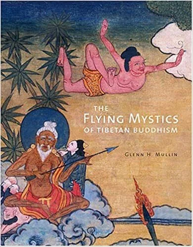 Glenn Mullin 2006 - The Flying Mystics of Tibetan Buddhism.jpeg