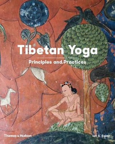 Ian A Baker 2019 - Tibetan Yoga Principles and Practices.jpg