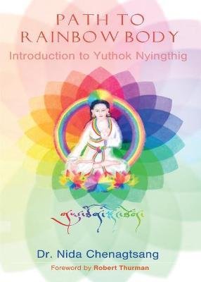 2014 Dr Nida Chenagtsang - Path to Rainbow Body - Introduction to Yuthok Nyingthig 9781909738096.jpeg