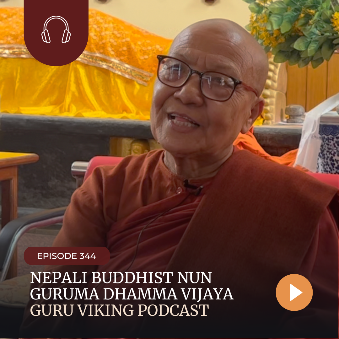 Ep344: Nepali Buddhist Nun - Guruma Dhamma Vijaya