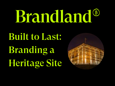 Built to Last: Branding a Heritage Site