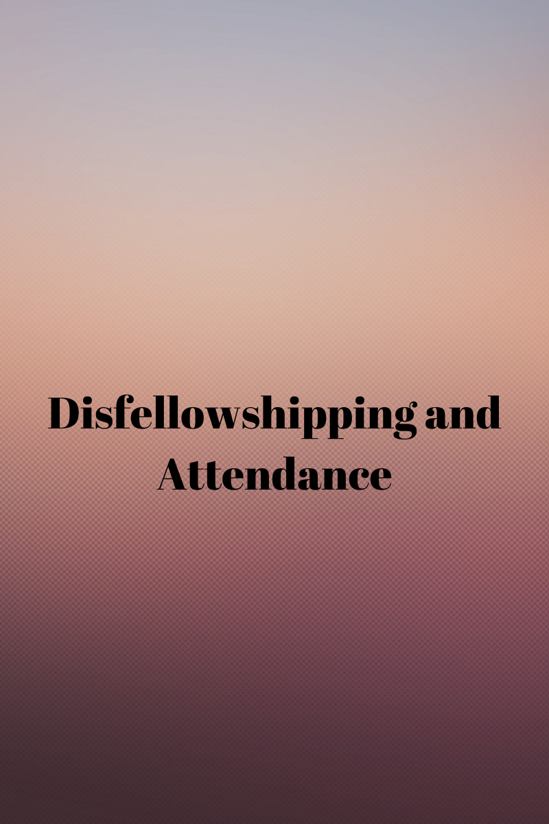 Disfellowshipping and Attendance