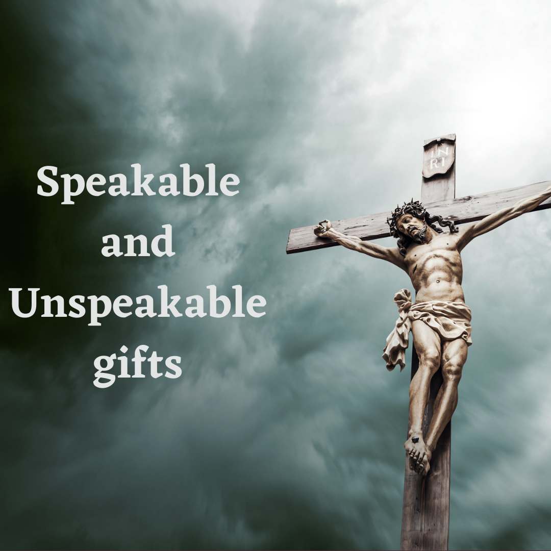 Speakable and Unspeakable gifts