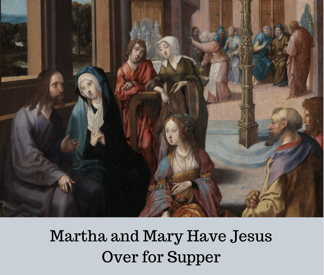 Martha and Mary Have Jesus Over for Supper
