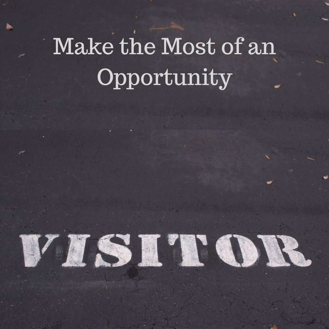 Visitors... Make the Most of an Opportunity