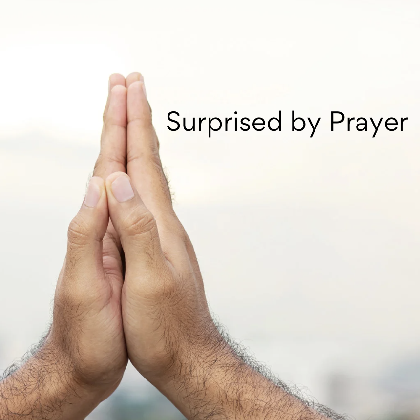 Surprised By Prayer