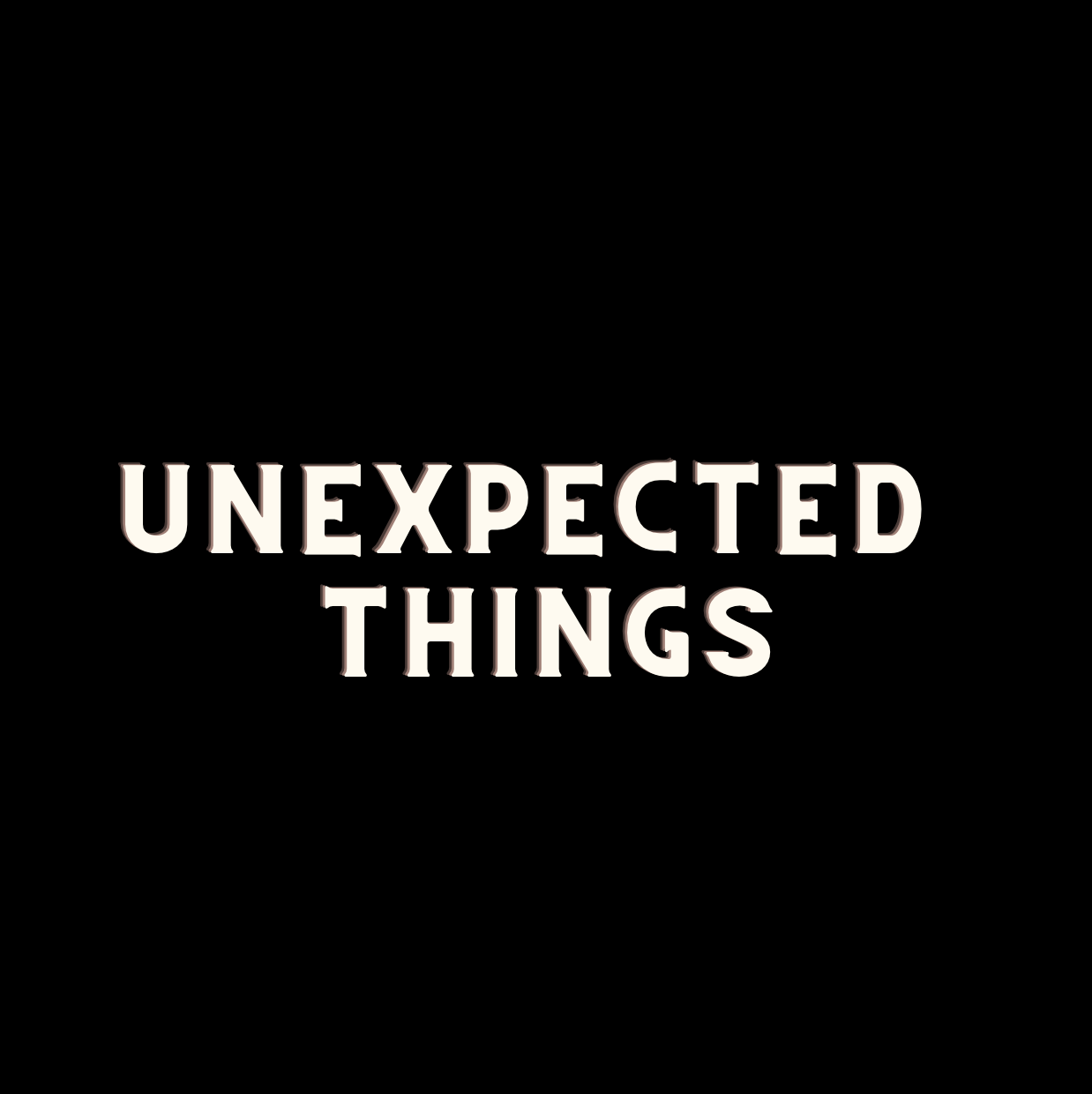 Unexpected Things