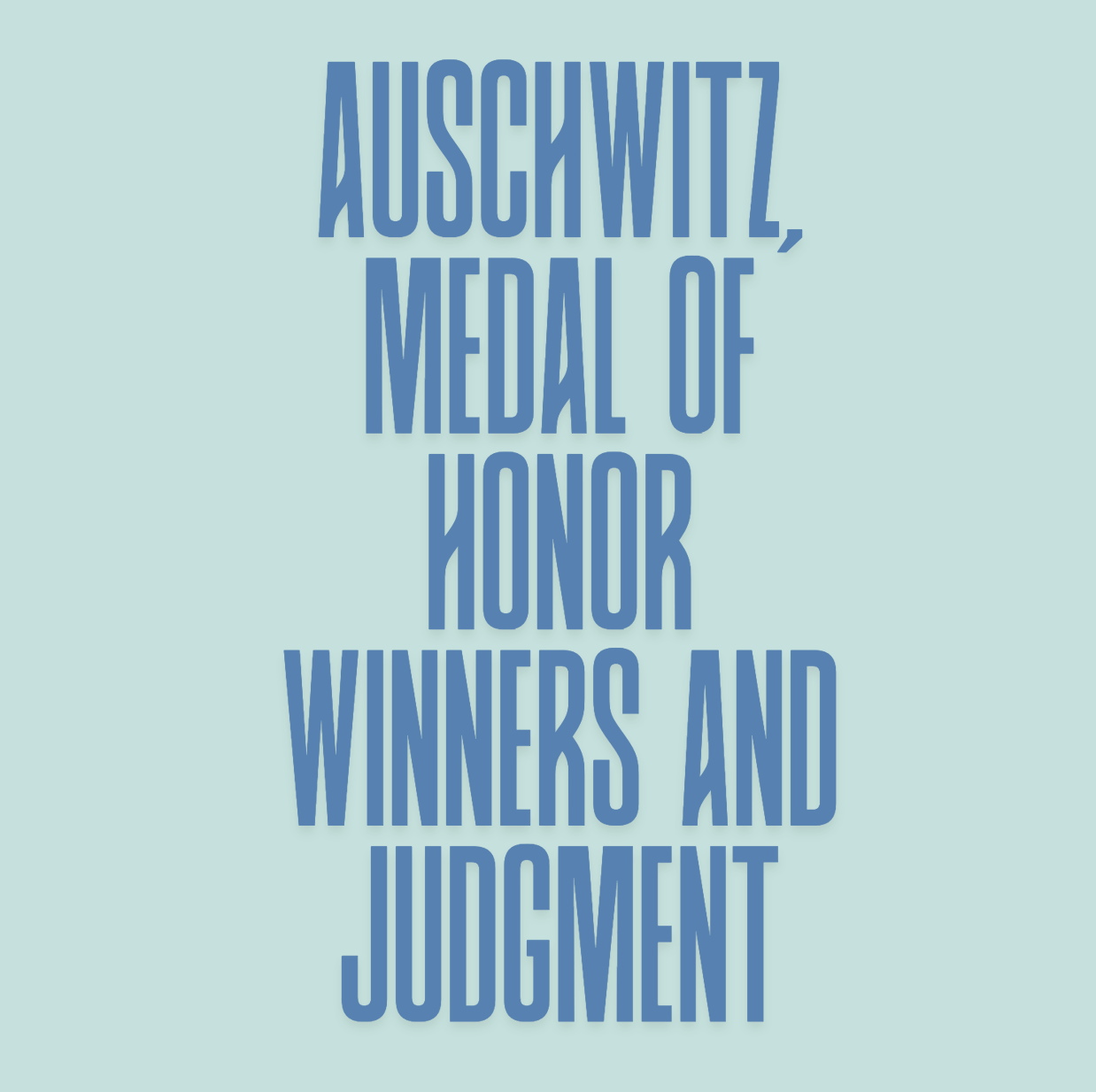 Auschwitz, Medal of Honor Winners and Judgment