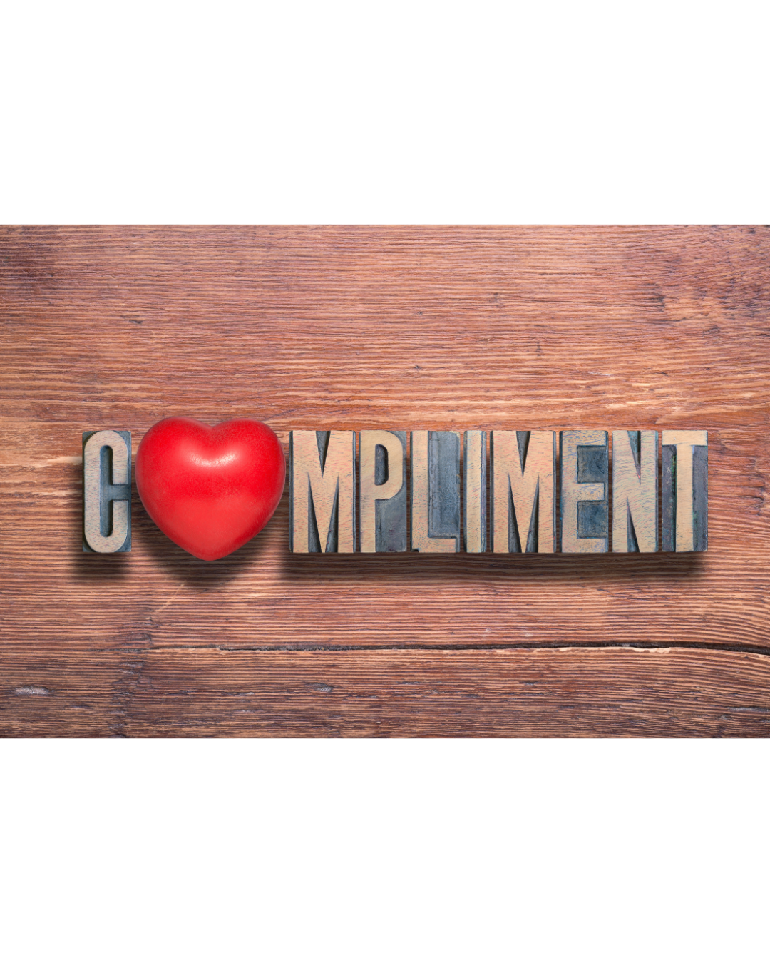Compliments and Encouragement