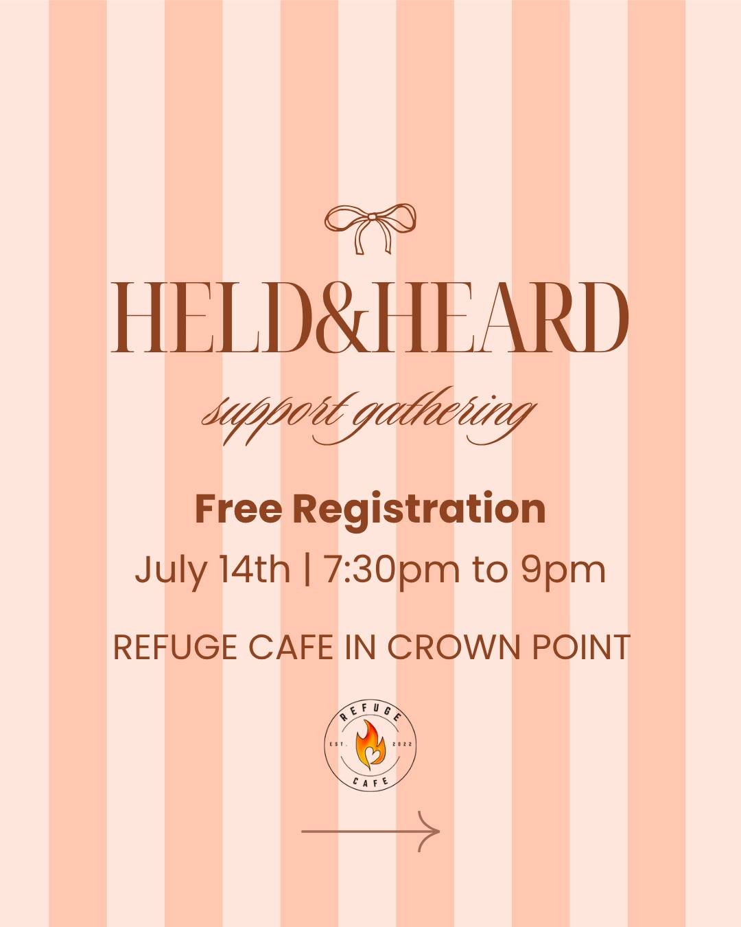 Join us for Held &amp; Heard, a special support gathering for moms of loss. We'll meet on July 14 from 7:30&ndash;9 PM at Refuge Caf&eacute; in Crown Point, IN, who is graciously opening their doors just for us.

This free evening includes storytelli