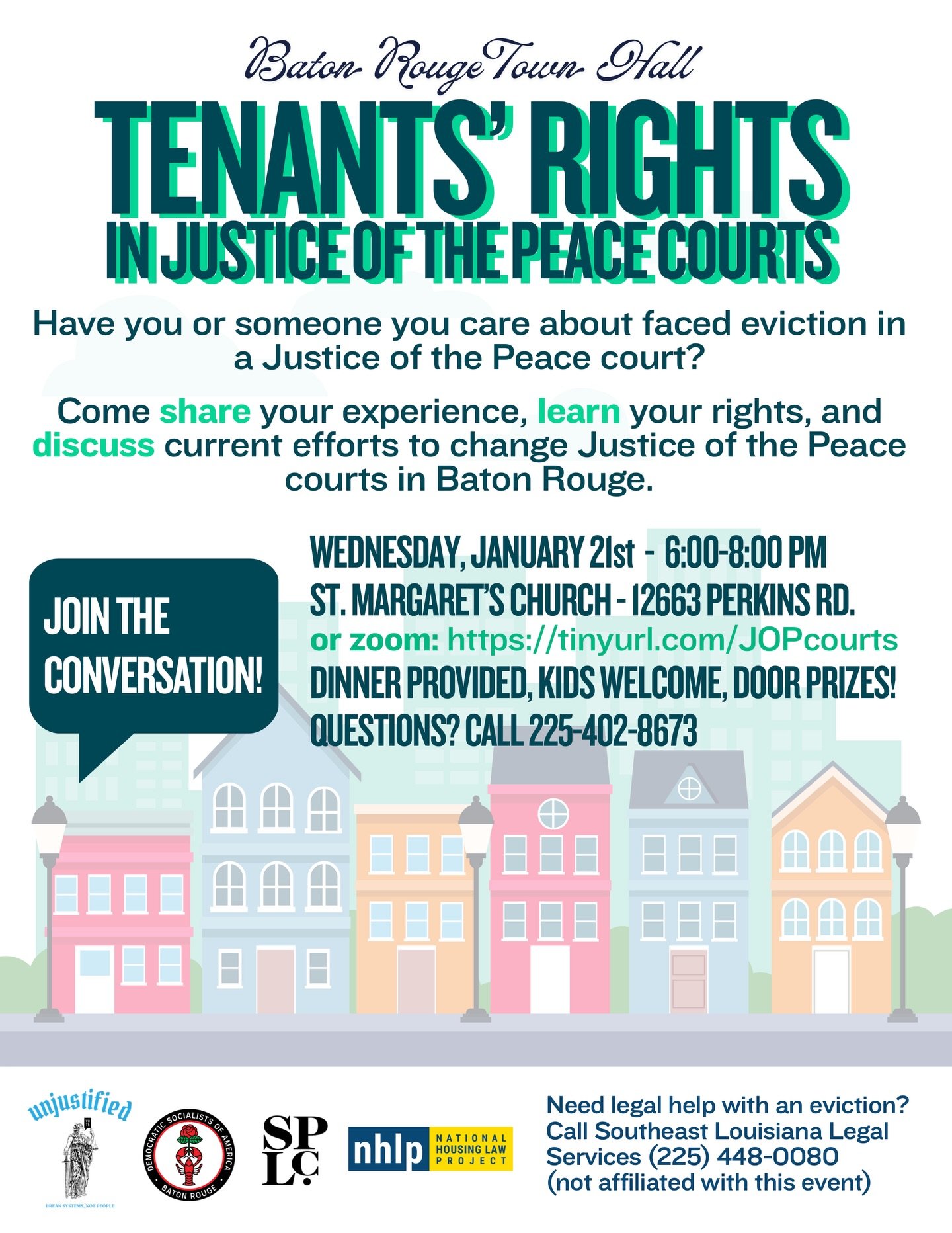 Justice of the Peace courts impact real people, real families, and real homes.
&nbsp;
If you or someone you love has faced eviction, join this Baton Rouge Town Hall to share your story and connect with others working toward change.
&nbsp;
Dinner prov