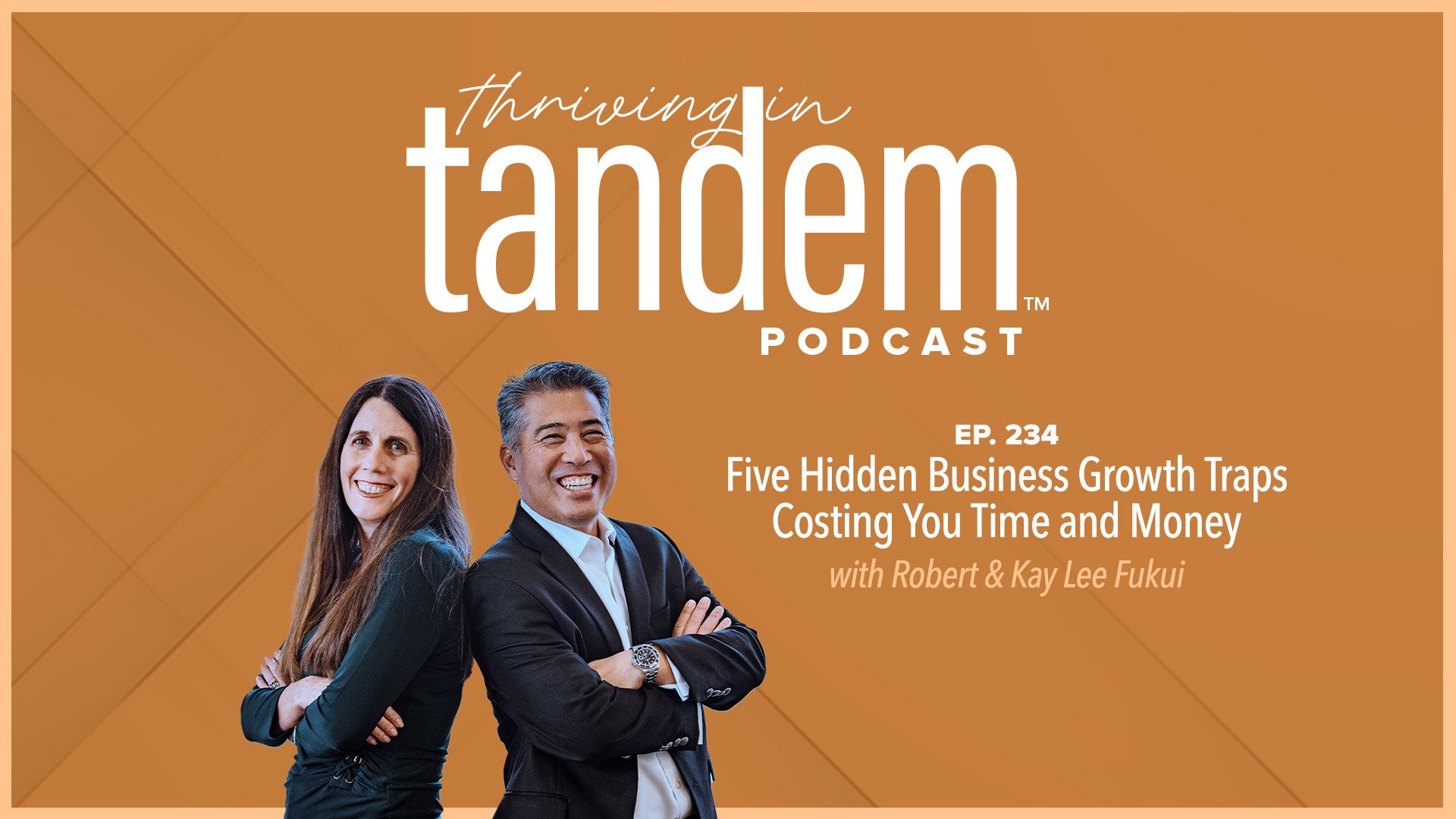 Ep. 234 - Five Hidden Business Growth Traps Costing You Time and Money