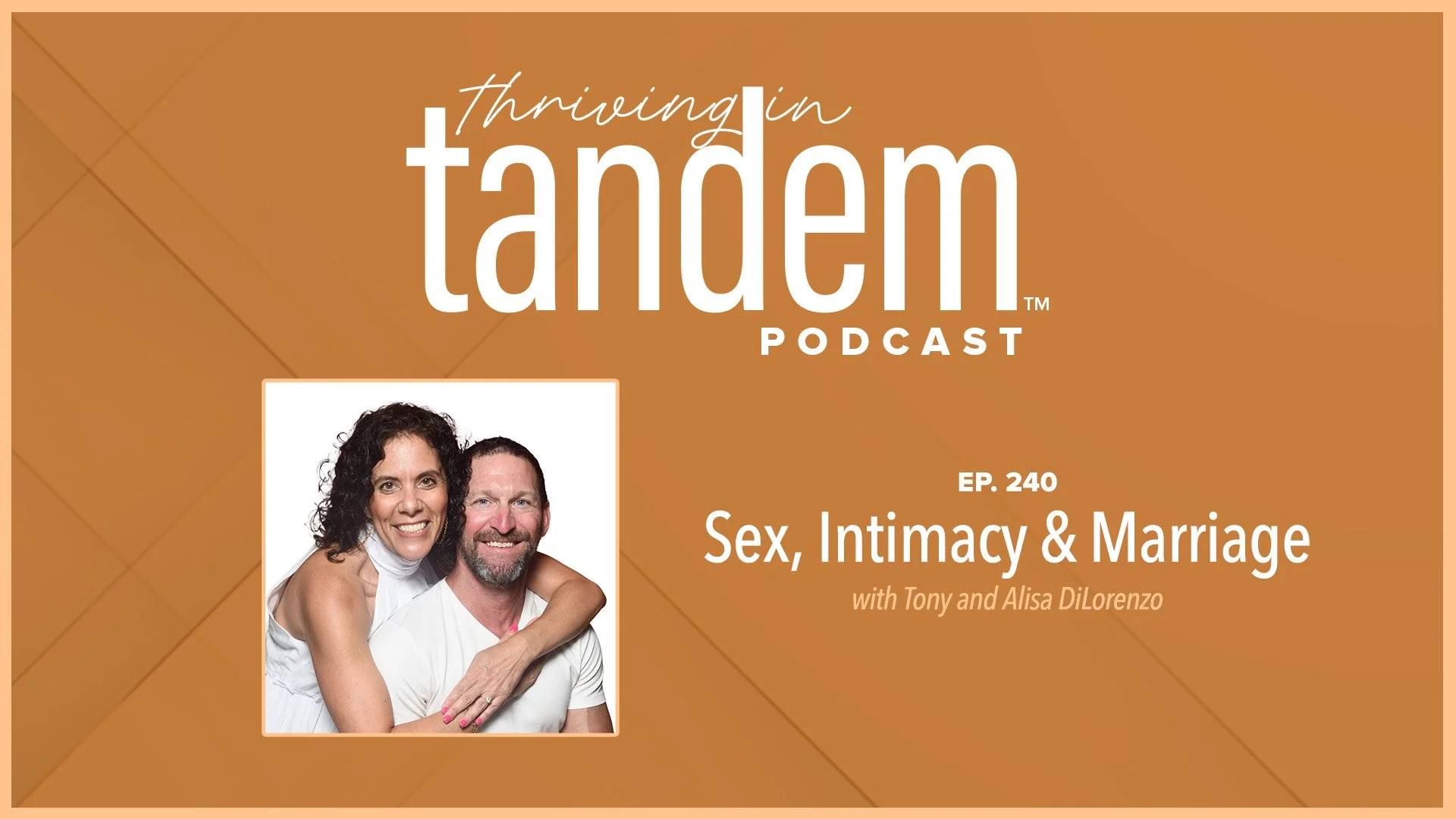 Ep. 240 - Sex, Intimacy &amp; Marriage: How Entrepreneur Couples Rebuild Connection Without Burning Out with Tony and Alisa DiLorenzo