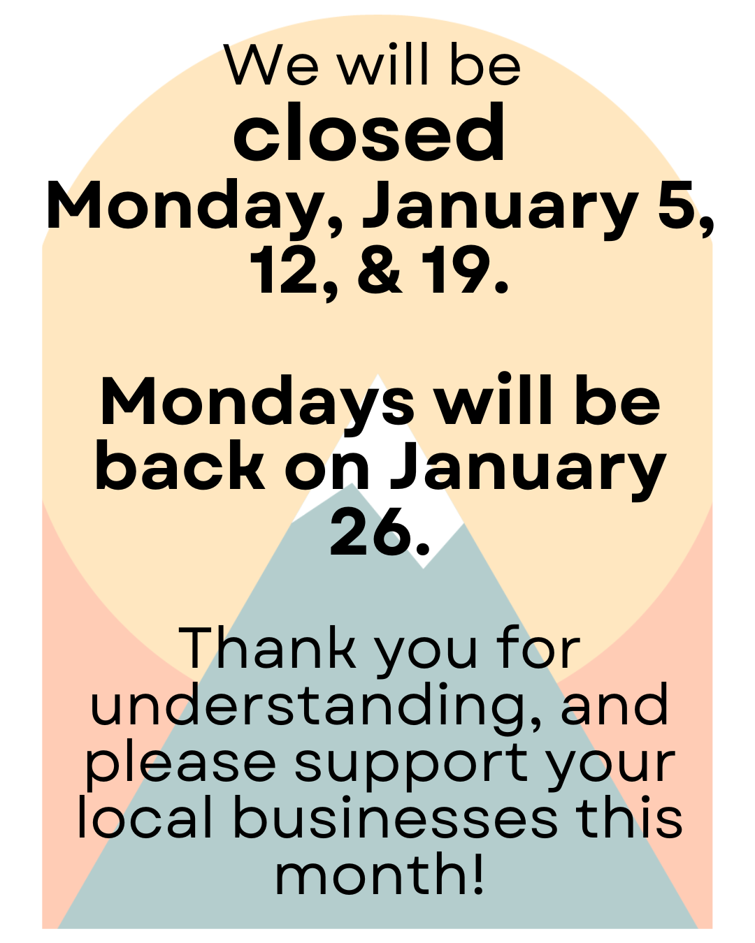 CLOSED Mondays in January 