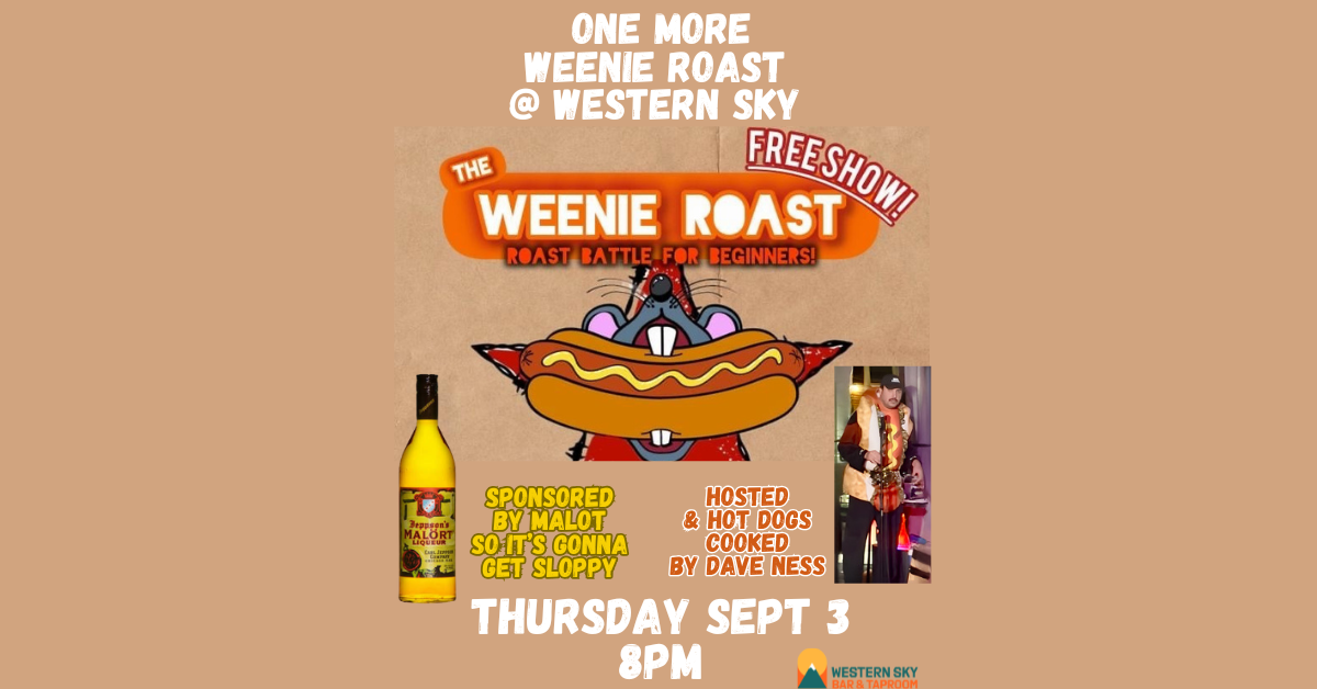 One More WEENIE ROAST @ Western Sky