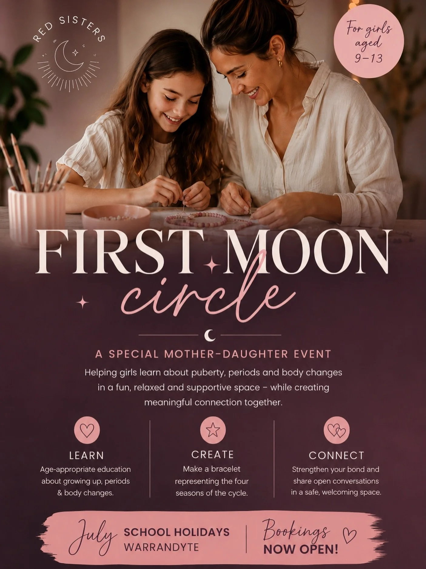 FIRST MOON CIRCLE ✨

A special mother&ndash;daughter event helping girls aged 9&ndash;13 explore puberty, periods &amp; growing up in a fun, relaxed and supportive space.

🗓 Saturday 5th July 
⏰ 1:30pm &ndash; 4:30pm 
📍 North Warrandyte 
💫 $95 per