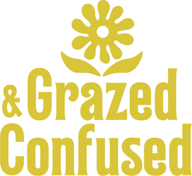 Grazed &amp; Confused