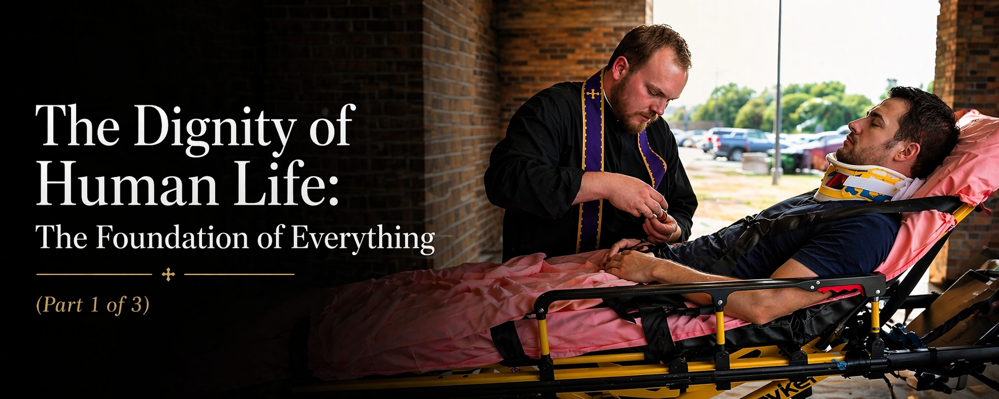 The Dignity of Human Life:The Foundation of Everything (Part 1 of 3)