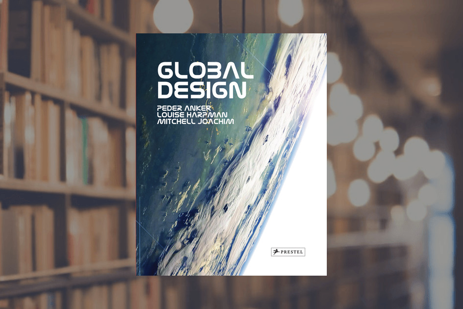 Global Design: Elsewhere Envisioned By Peder Anker, Louise Harpman, Mitchell Joachim.