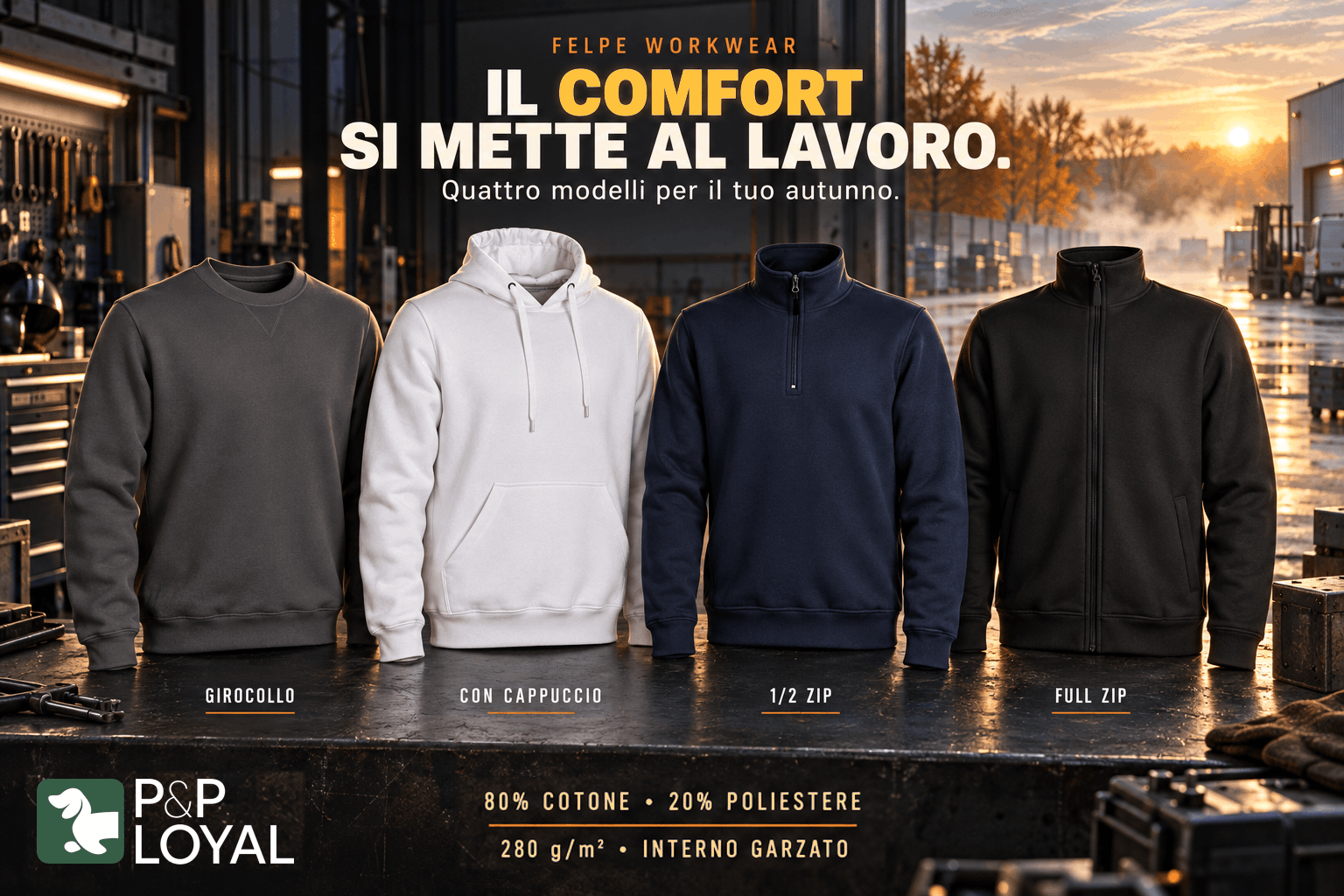 FELPE WORKWEAR P&amp;P LOYAL. Il comfort si mette al lavoro.