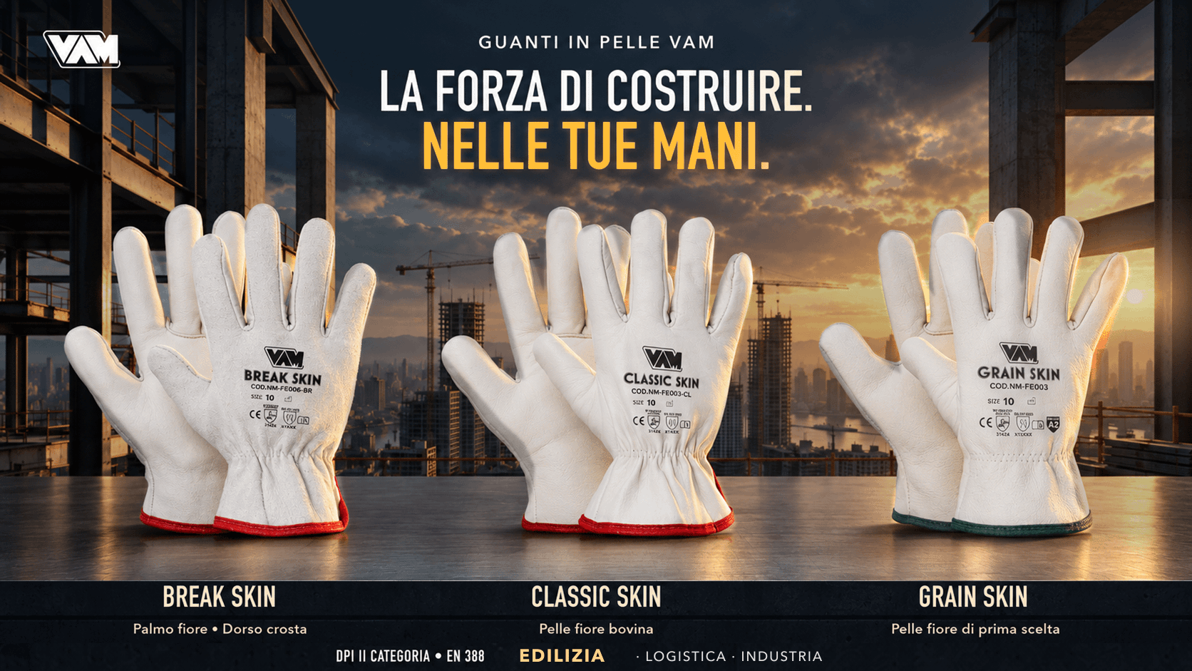 GUANTI IN PELLE VAM La forza di costruire. Nelle tue mani.