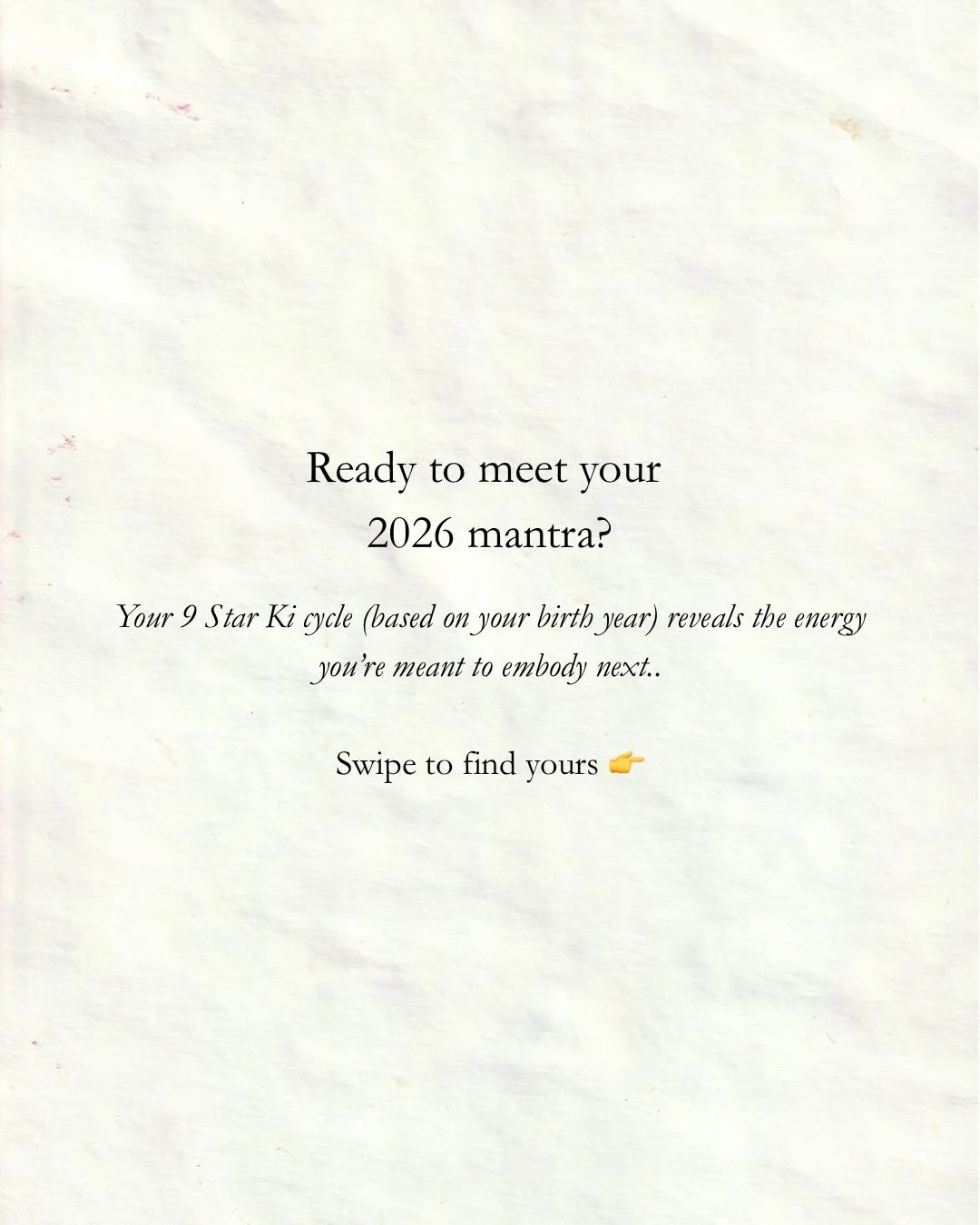 Every year comes with a message&hellip;

and your mantra above based on your birth year is the meant to carry you through 2026.

9 Star Ki is an ancient Chinese system that I use in my Year Ahead Readings, and it&rsquo;s an incredibly accurate way of