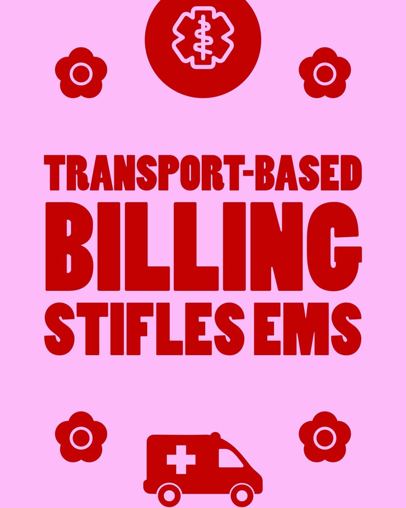 🚑TRANSPORT-BASED BILLING STIFLES EMS🚑

Medicare, the current largest insurance payer in the United States, has long operated ambulance billing on a per-transport basis only. Rather than billing for the exact nature of the call or services rendered,