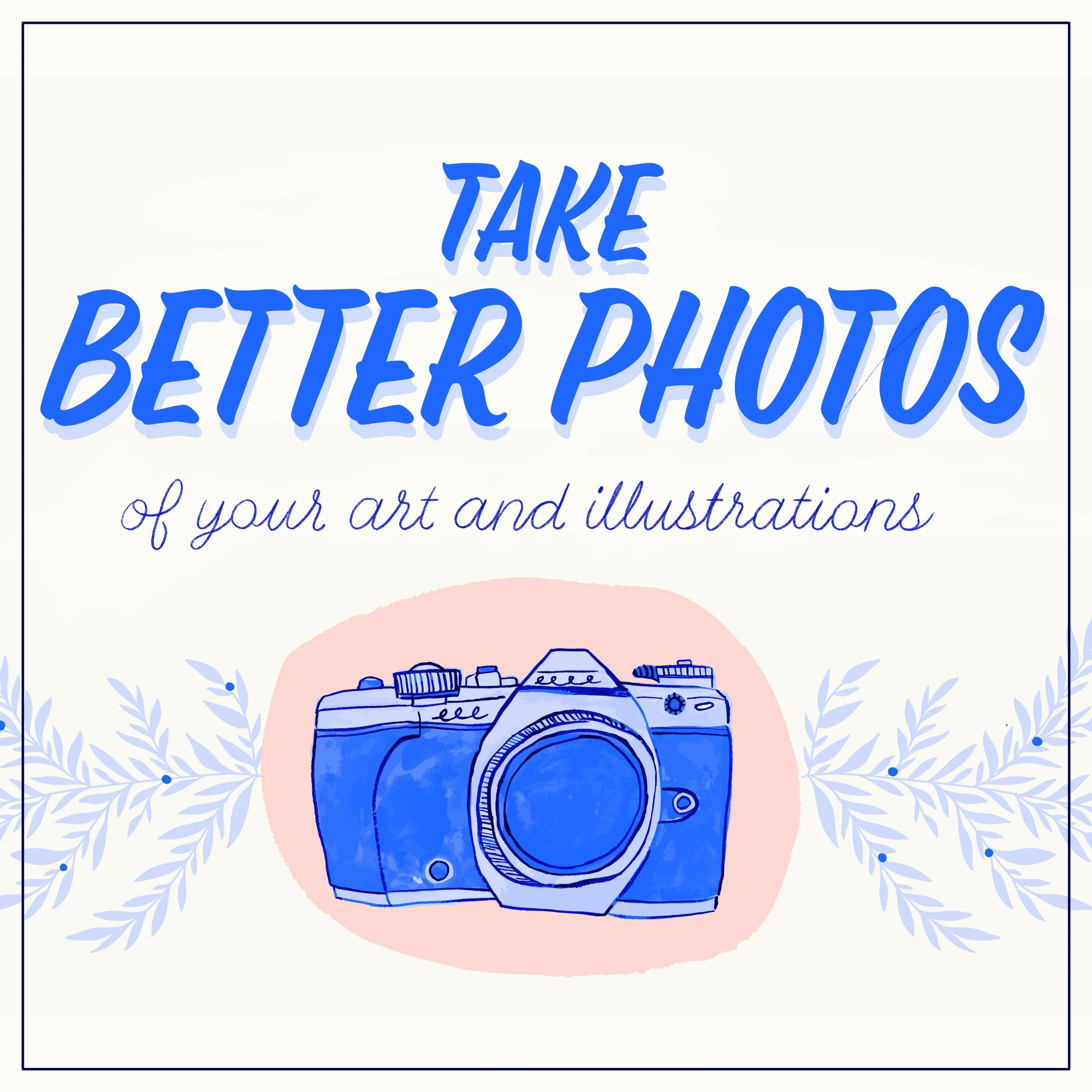 Take Better Photos of Your Art and Illustrations