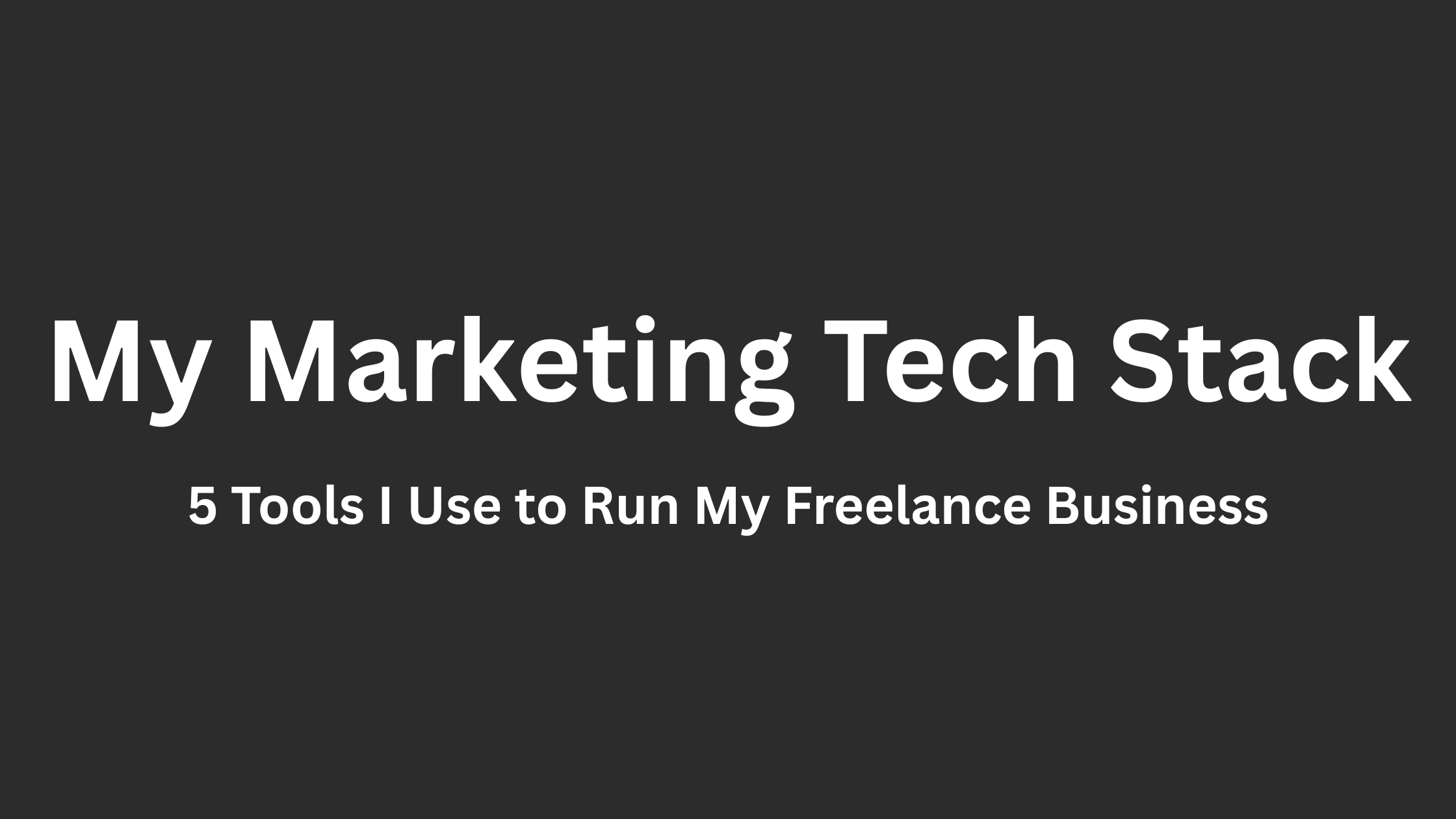 my marketing tech stack: 5 tools I use to run my freelance business