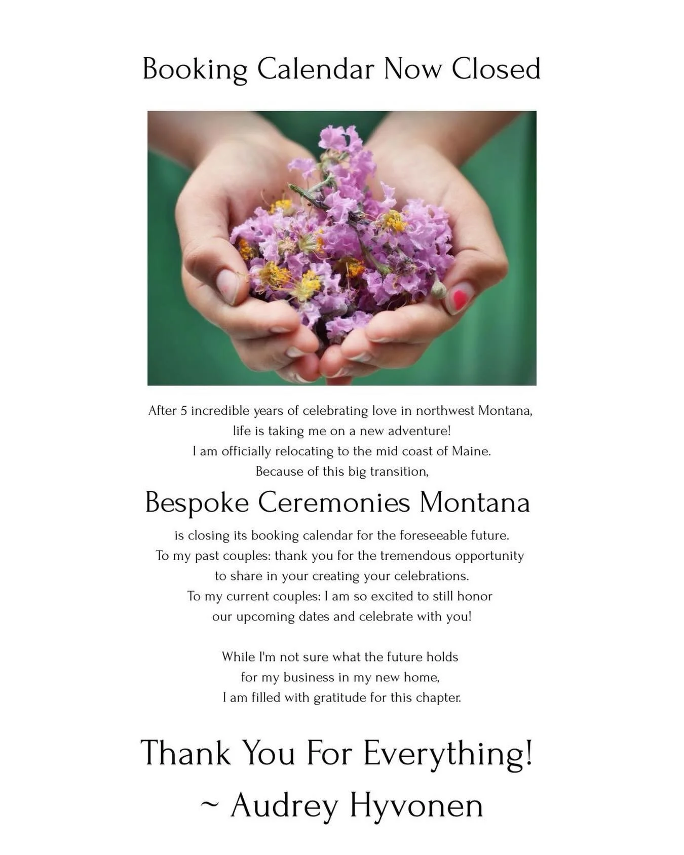 Booking Calendar Now Closed 

After 5 incredible years of celebrating love in northwest Montana,
life is taking me on a new adventure!
I am officially relocating to the mid coast of Maine.
Because of this big transition,
Bespoke Ceremonies Montana
is