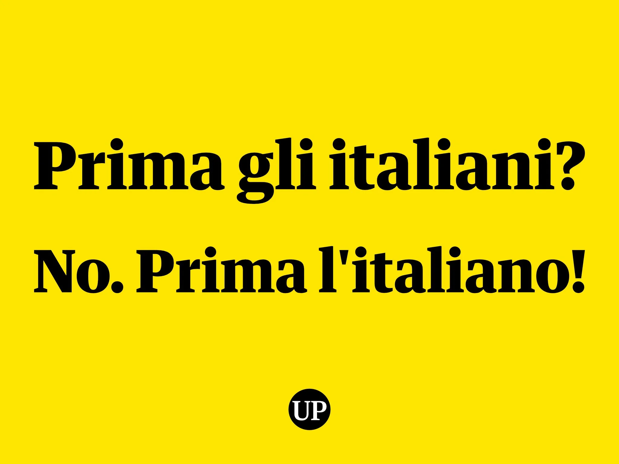 Prima gli italiani? No, prima l’italiano!